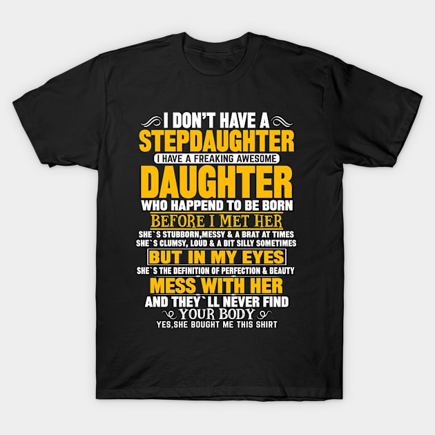 I Don’t Have A Stepdaughter I Have A Freaking Awesome Daughter T-Shirt by mqeshta